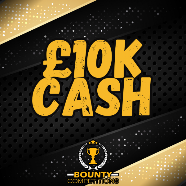 £10K Cash – Bounty Competitions