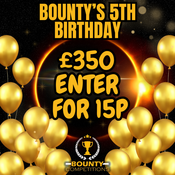 Won 🔴🎈£350 ENTER FOR 15P – BOUNTY’S 5TH BIRTHDAY 🎁
