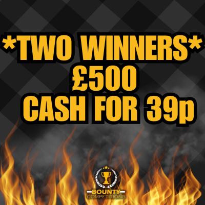 **TWO WINNERS** £500 CASH! #2