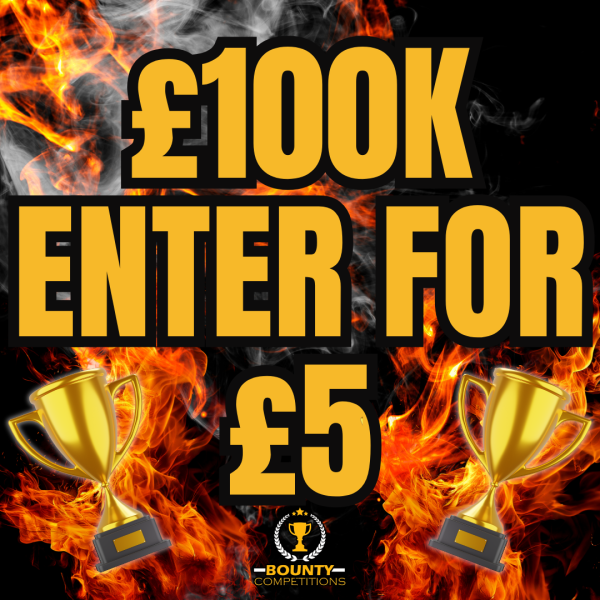 🔥£100K ENTER FOR £5 🏆