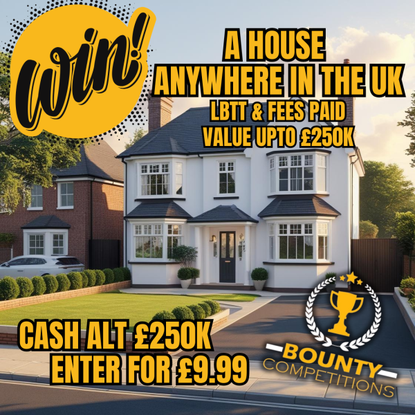 🏡WIN A £250K HOUSE OF YOUR CHOICE WITH LBTT/STAMP DUTY & FEES PAID 🏡