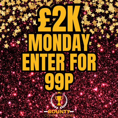 🔴£2K MONDAY - ENTER FOR 99P