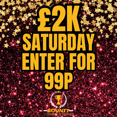 🔴£2K SATURDAY - ENTER FOR 99P