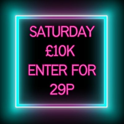 🔴SATURDAY £10K - ENTER FOR 29P