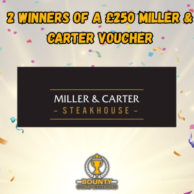 **2 Winners** £250 Miller & Carter Voucher #8