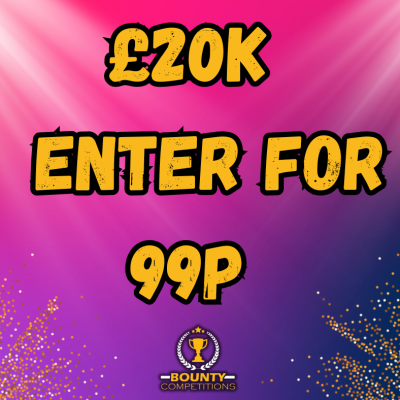 🔥£20K - ENTER FOR 99P🔥
