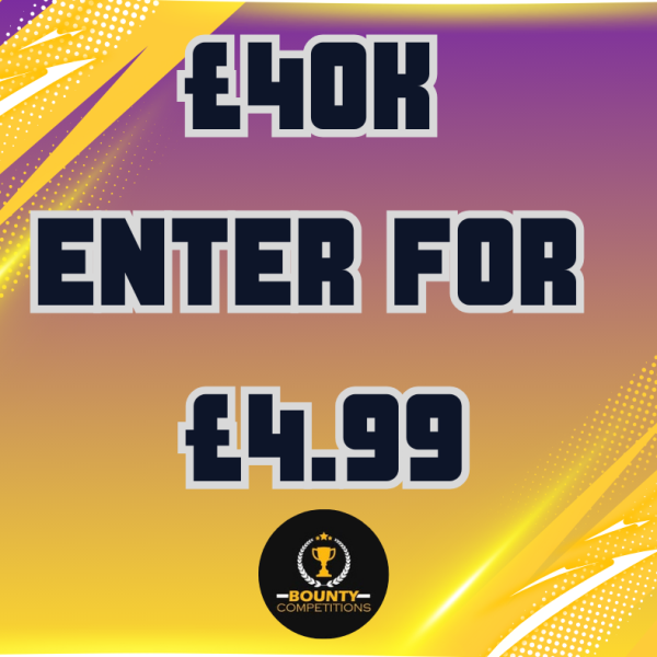 Β£40K ENTER FOR Β£4.99 π΅
